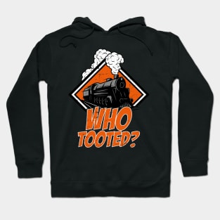 Who Tooted Funny Train Lovers Railroad Hoodie